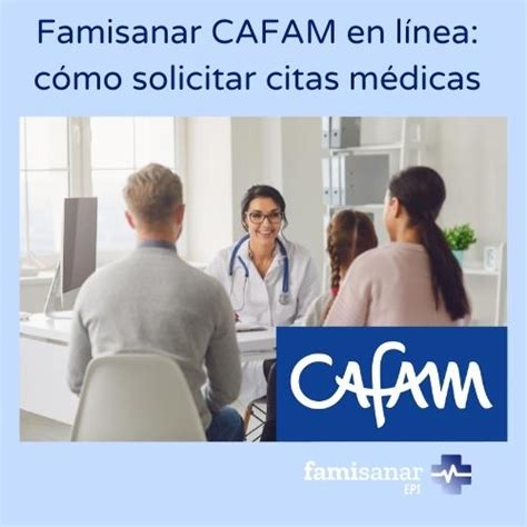 citas cafam famisanar telefono|Agendamiento de Citas Médicas en Famisanar